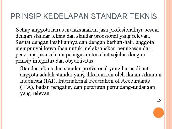 PRINSIP KEDELAPAN STANDAR TEKNIS Setiap anggota harus melaksanakan jasa profesionalnya sesuai dengan standar teknis