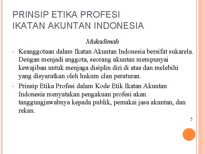 PRINSIP ETIKA PROFESI IKATAN AKUNTAN INDONESIA • • Mukadimah Keanggotaan dalam Ikatan Akuntan Indonesia