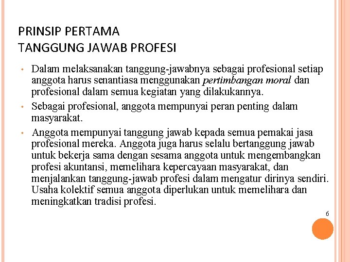 PRINSIP PERTAMA TANGGUNG JAWAB PROFESI • • • Dalam melaksanakan tanggung-jawabnya sebagai profesional setiap