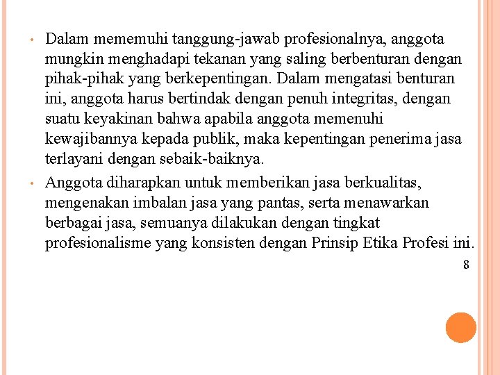  • • Dalam mememuhi tanggung-jawab profesionalnya, anggota mungkin menghadapi tekanan yang saling berbenturan