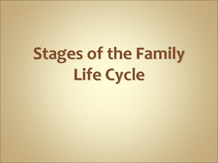 Stages of the Family Life Cycle 