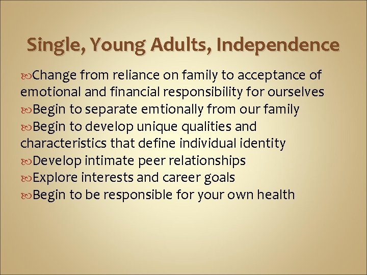 Single, Young Adults, Independence Change from reliance on family to acceptance of emotional and