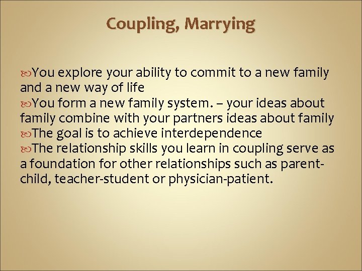 Coupling, Marrying You explore your ability to commit to a new family and a