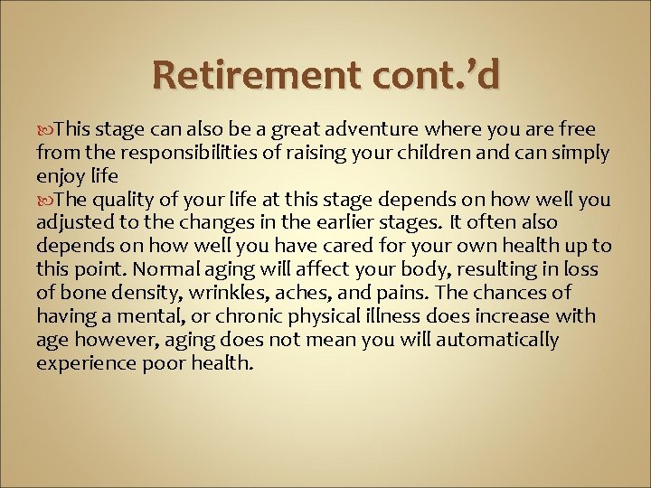 Retirement cont. ’d This stage can also be a great adventure where you are