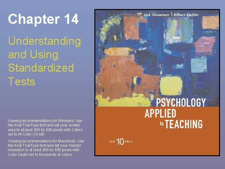 Chapter 14 Understanding and Using Standardized Tests Viewing recommendations for Windows: Use the Arial