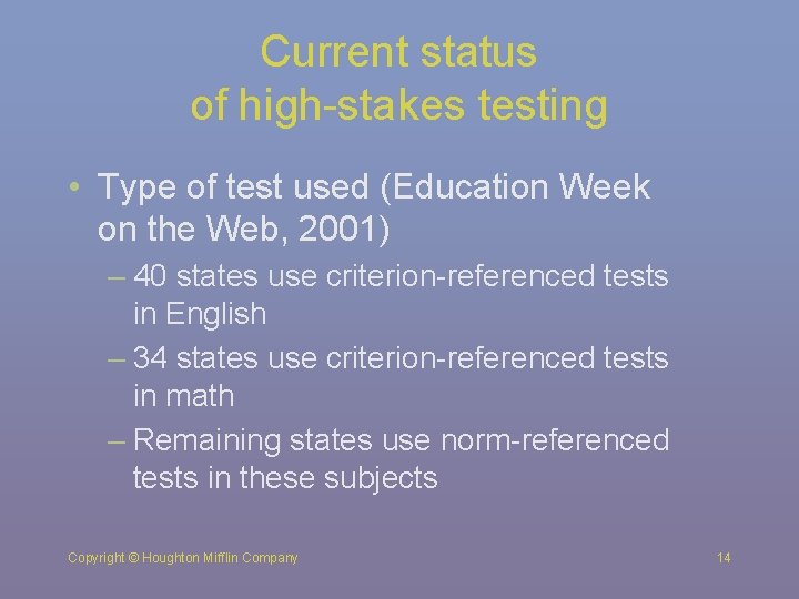 Current status of high-stakes testing • Type of test used (Education Week on the