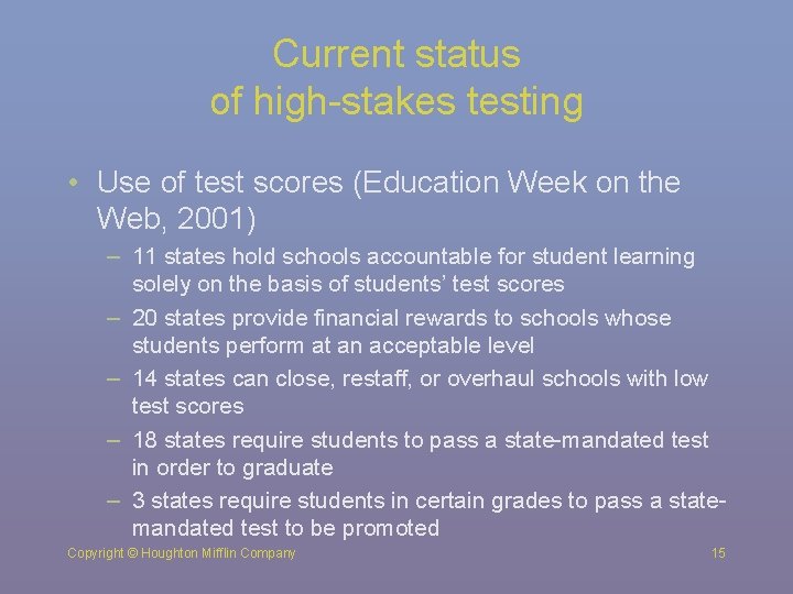 Current status of high-stakes testing • Use of test scores (Education Week on the