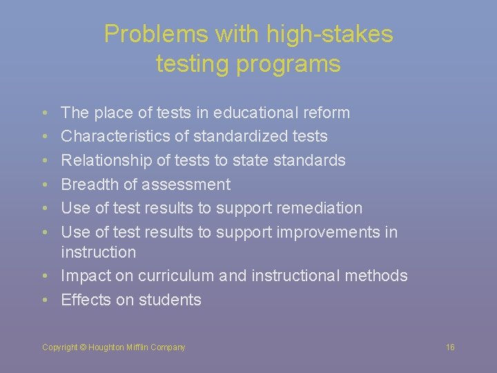 Problems with high-stakes testing programs • • • The place of tests in educational