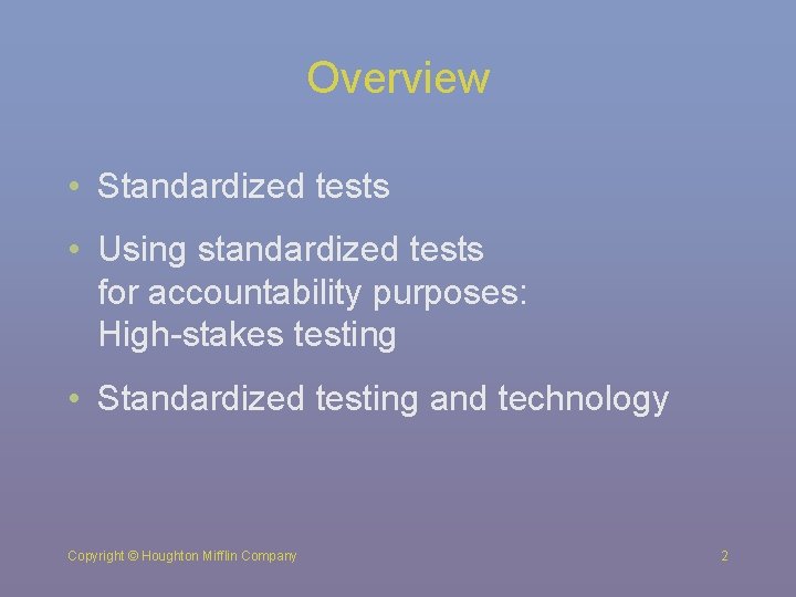 Overview • Standardized tests • Using standardized tests for accountability purposes: High-stakes testing •