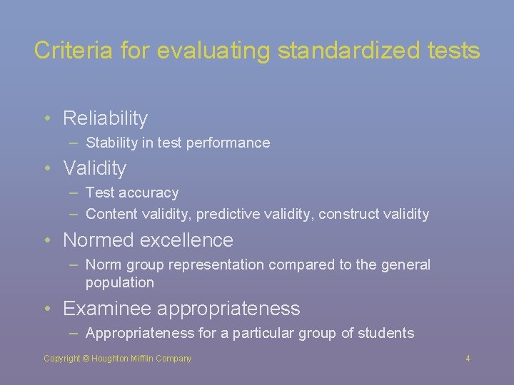 Criteria for evaluating standardized tests • Reliability – Stability in test performance • Validity