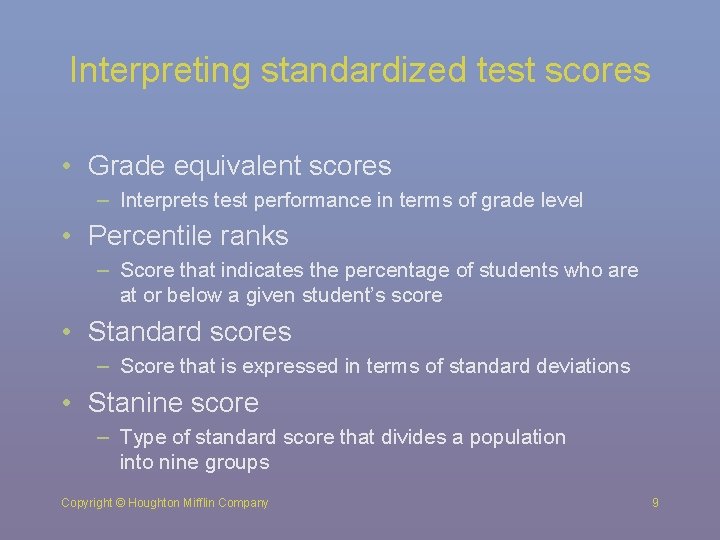 Interpreting standardized test scores • Grade equivalent scores – Interprets test performance in terms