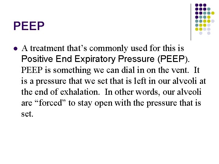 PEEP l A treatment that’s commonly used for this is Positive End Expiratory Pressure