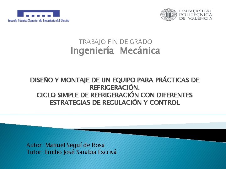 TRABAJO FIN DE GRADO Ingeniería Mecánica DISEÑO Y MONTAJE DE UN EQUIPO PARA PRÁCTICAS