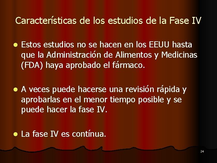 Características de los estudios de la Fase IV l Estos estudios no se hacen