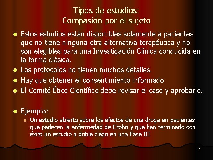 Tipos de estudios: Compasión por el sujeto Estos estudios están disponibles solamente a pacientes