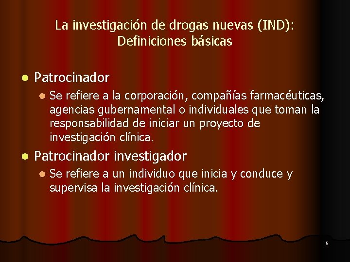 La investigación de drogas nuevas (IND): Definiciones básicas l Patrocinador l l Se refiere