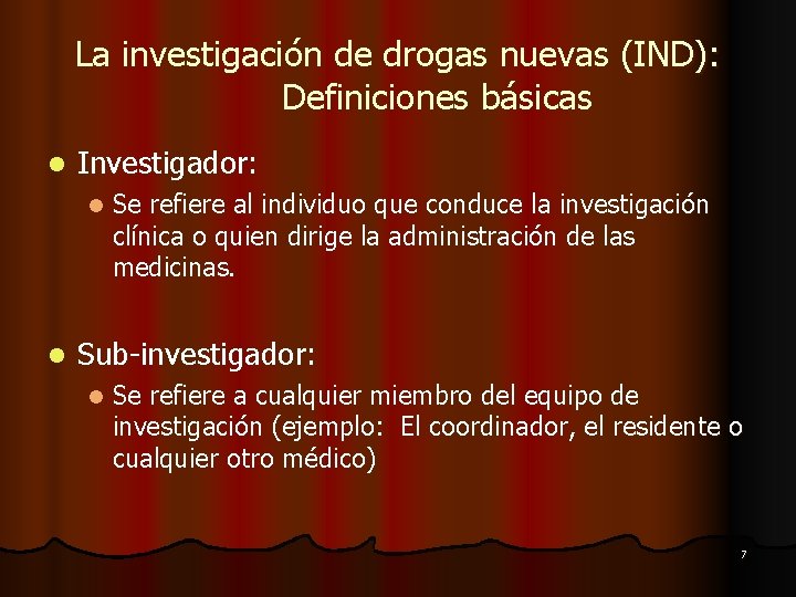 La investigación de drogas nuevas (IND): Definiciones básicas l Investigador: l l Se refiere