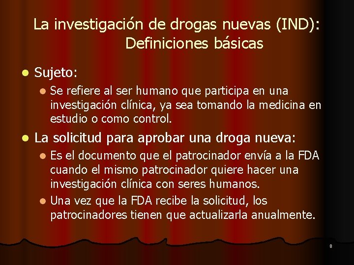 La investigación de drogas nuevas (IND): Definiciones básicas l Sujeto: l l Se refiere