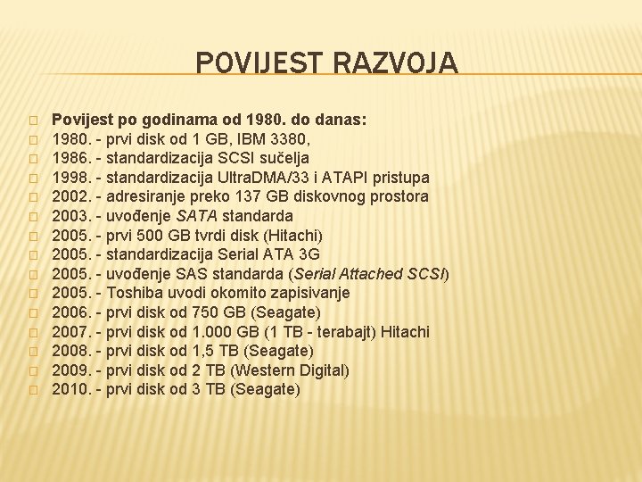 POVIJEST RAZVOJA � � � � Povijest po godinama od 1980. do danas: 1980.