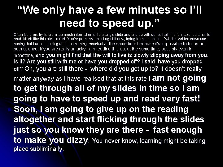 “We only have a few minutes so I’ll need to speed up. ” Often