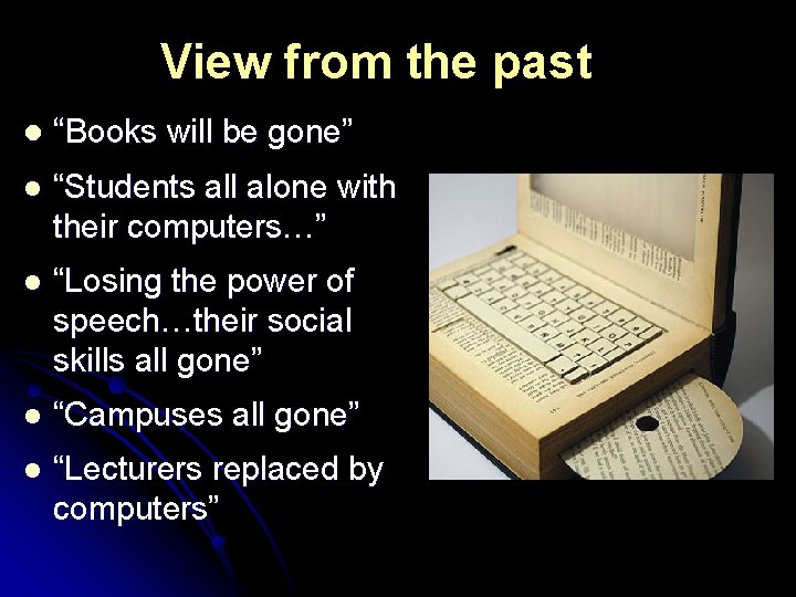 View from the past l “Books will be gone” l “Students all alone with