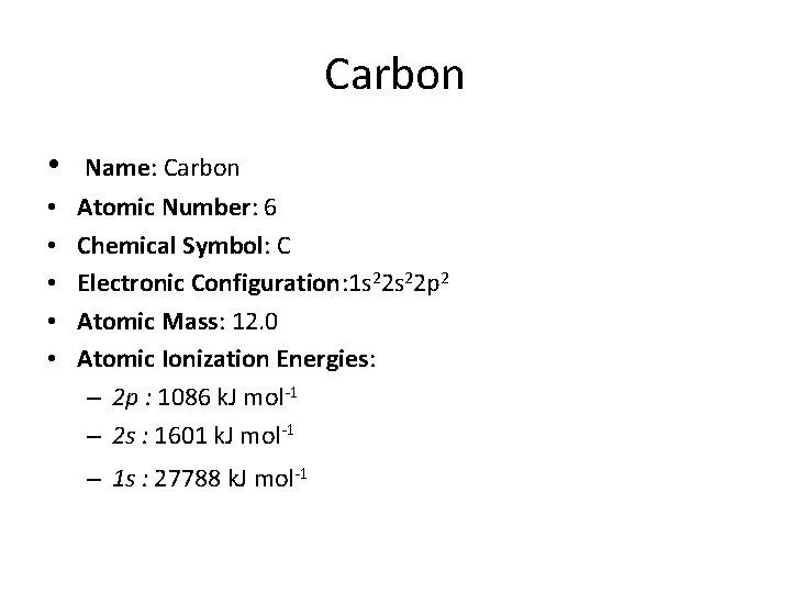 Carbon • Name: Carbon • • • Atomic Number: 6 Chemical Symbol: C Electronic