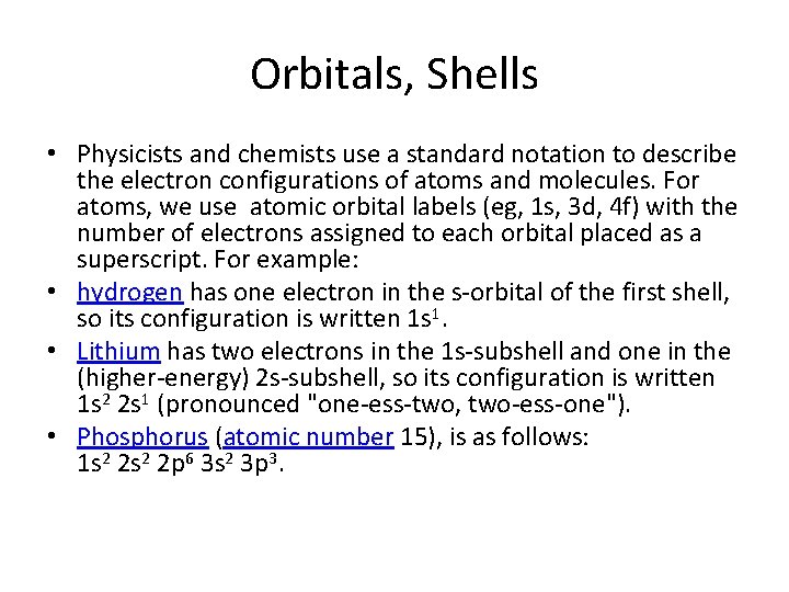 Orbitals, Shells • Physicists and chemists use a standard notation to describe the electron