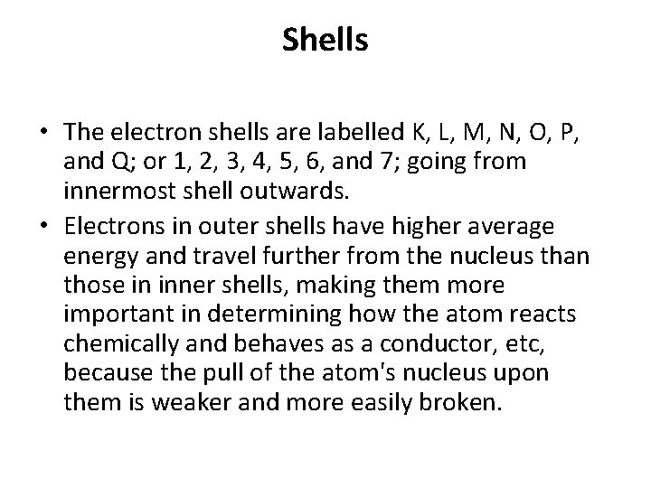 Shells • The electron shells are labelled K, L, M, N, O, P, and