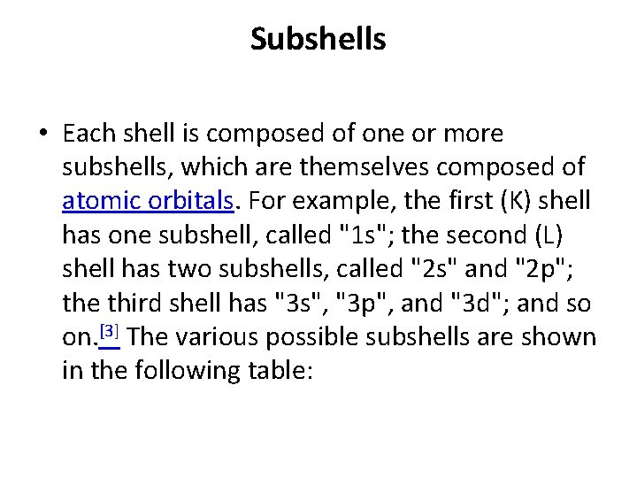 Subshells • Each shell is composed of one or more subshells, which are themselves