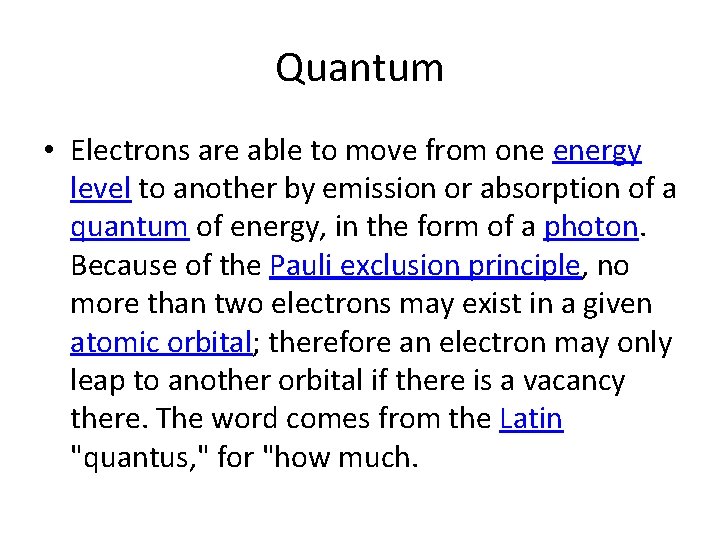 Quantum • Electrons are able to move from one energy level to another by