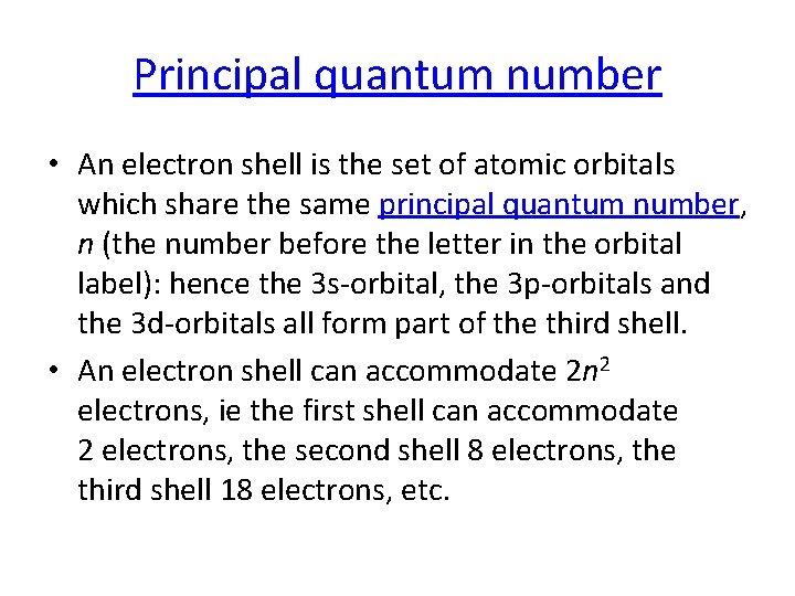 Principal quantum number • An electron shell is the set of atomic orbitals which