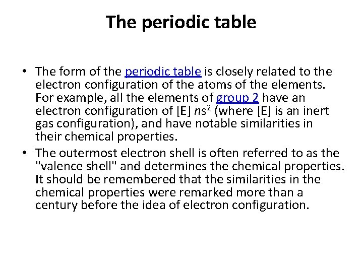 The periodic table • The form of the periodic table is closely related to