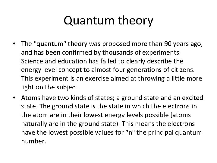 Quantum theory • The "quantum" theory was proposed more than 90 years ago, and