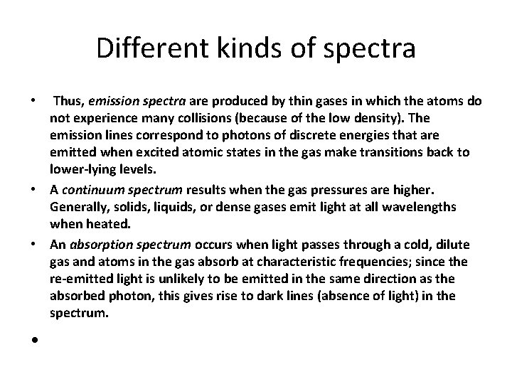 Different kinds of spectra • Thus, emission spectra are produced by thin gases in