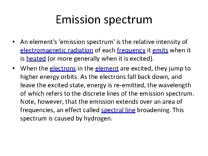 Emission spectrum • An element's 'emission spectrum' is the relative intensity of electromagnetic radiation