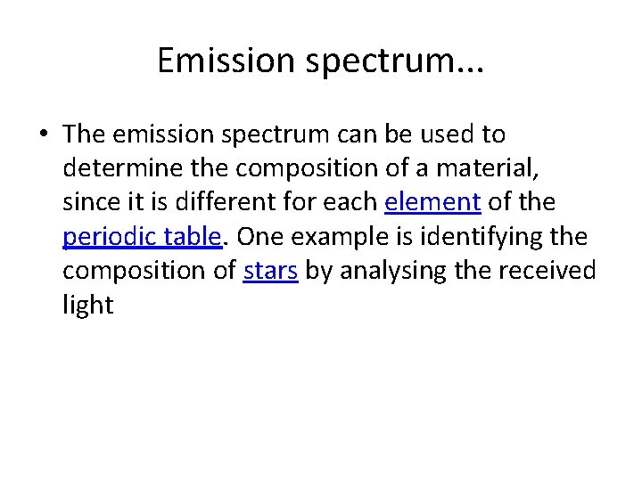 Emission spectrum. . . • The emission spectrum can be used to determine the