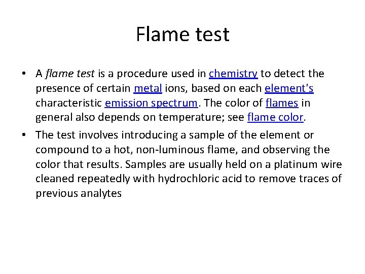 Flame test • A flame test is a procedure used in chemistry to detect