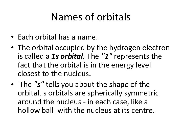 Names of orbitals • Each orbital has a name. • The orbital occupied by