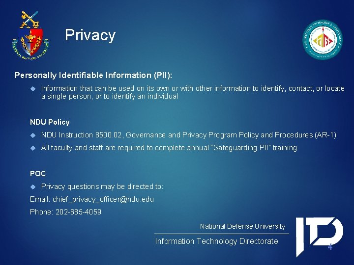 Privacy Personally Identifiable Information (PII): Information that can be used on its own or