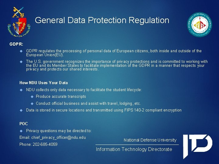 General Data Protection Regulation GDPR: GDPR regulates the processing of personal data of European