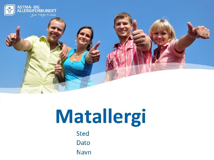 Matallergi Sted Dato Navn 