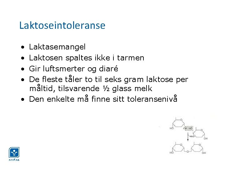 Laktoseintoleranse • • Laktasemangel Laktosen spaltes ikke i tarmen Gir luftsmerter og diaré De
