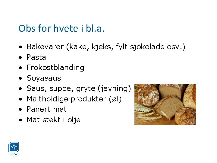 Obs for hvete i bl. a. • • Bakevarer (kake, kjeks, fylt sjokolade osv.
