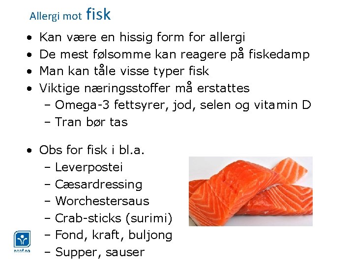 Allergi mot • • fisk Kan være en hissig form for allergi De mest