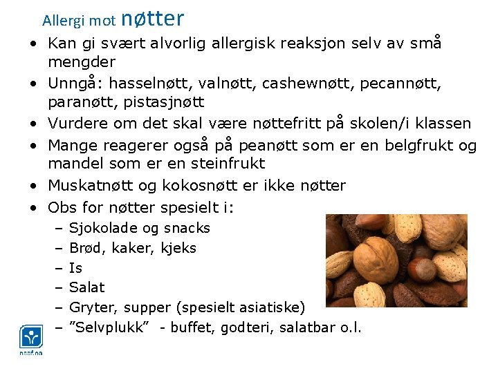 Allergi mot nøtter • Kan gi svært alvorlig allergisk reaksjon selv av små mengder