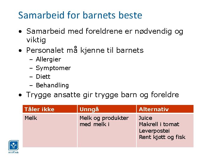 Samarbeid for barnets beste • Samarbeid med foreldrene er nødvendig og viktig • Personalet