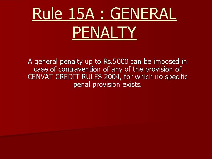 Rule 15 A : GENERAL PENALTY A general penalty up to Rs. 5000 can