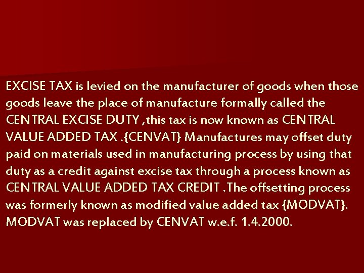 EXCISE TAX is levied on the manufacturer of goods when those goods leave the