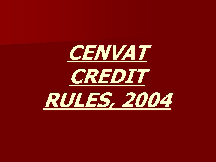 CENVAT CREDIT RULES, 2004 