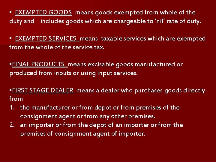  • EXEMPTED GOODS means goods exempted from whole of the duty and includes